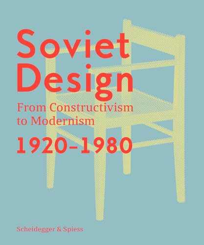 Soviet Design: From Constructivism to Modernism. 1920-1980