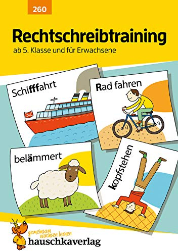 Rechtschreibtraining ab 5. Klasse und für Erwachsene, A5-Heft: Deutsch: Übungen mit Lösungen für Gymnasium und Realschule - Rechtschreibung üben, mit Diktaten (Forder- und Förderhefte, Band 260)