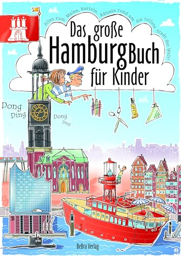 Das große Hamburg-Buch für Kinder: Alles zum Malen, Basteln, Rätseln rund um die tollste Stadt der Welt!