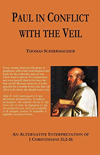Paul in Conflict with the Veil: An Alternative Interpretation of 1Corinthians 11:2-16 / (Englisch)