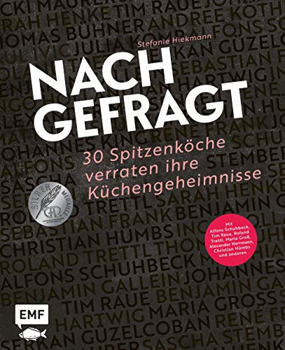 Nachgefragt – 30 Spitzenköche verraten ihre Küchengeheimnisse: Mit Alfons Schuhbeck, Tim Raue, Roland Trettl, Sarah Henke, Christian Hümbs und mehr