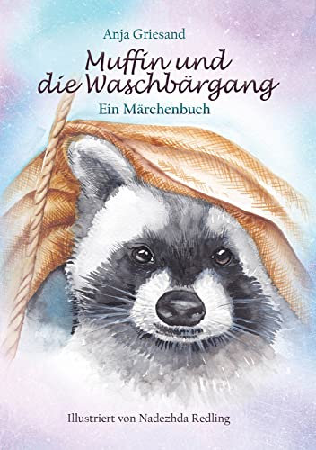 Muffin und die Waschbärgang: Ein Märchenbuch