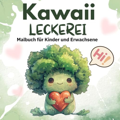 Kawaii Leckerei: Malbuch für Kinder und Erwachsene – Niedliche Kawaii Bilder von Obst, Gemüse und Leckereien zum Ausmalen. Ideal für junge Künstler und Japan Kawaii Fans ab 3 Jahren