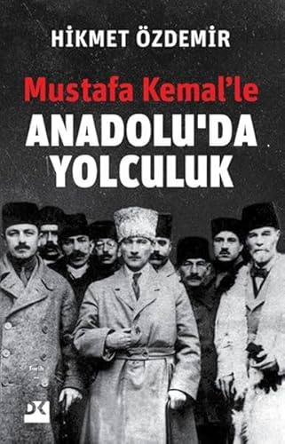 Mustafa Kemal’le Anadolu’da Yolculuk