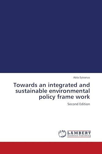 Towards an integrated and sustainable environmental policy frame work: Second Edition