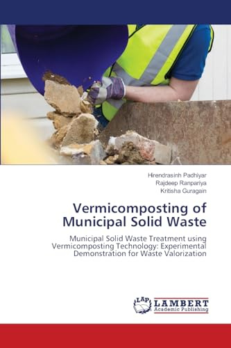 Vermicomposting of Municipal Solid Waste: Municipal Solid Waste Treatment using Vermicomposting Technology: Experimental Demonstration for Waste Valorization