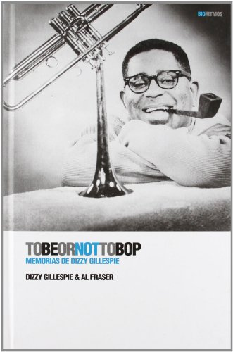 To be or not to bop: Memorias de Dizzy Gillespie (BioRitmos)