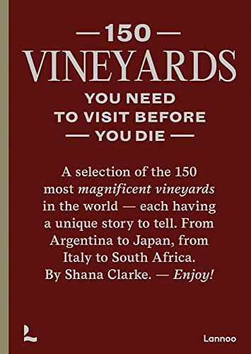 150 Vineyards You Need to Visit Before You Die (150 Series)