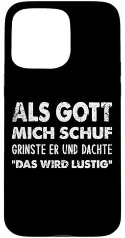 Hülle für iPhone 15 Pro Max Als Gott Mich Schuf Grinste Er Und Dachte Das Wird Lustig