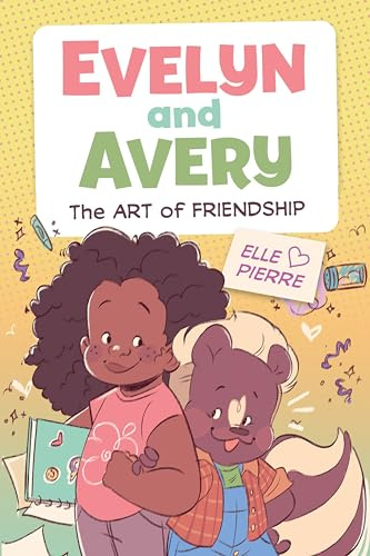 Evelyn and Avery: The Art of Friendship: A Graphic Novel – A Relatable Story About Emotions, Forgiveness, and Creative Solutions for Kids (Ages 6-10)