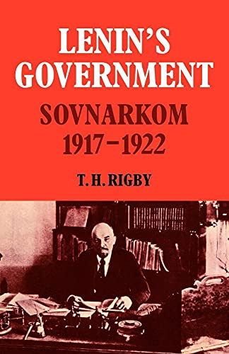 Lenin's Govrnmnt: Sovnarkom 1917-22: Sovnarkom 1917-1922 (Cambridge Russian, Soviet and Post-soviet Studies, 26, Band 26)