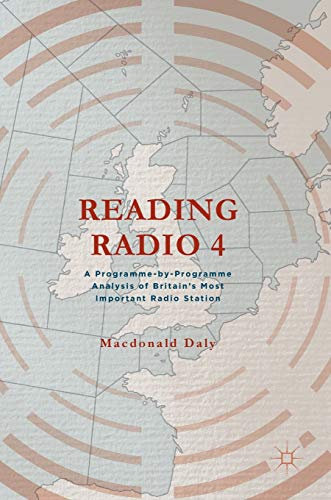 Reading Radio 4: A Programme-by-Programme Analysis of Britain's Most Important Radio Station