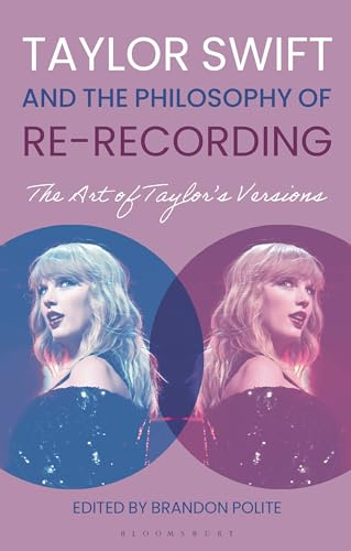 Taylor Swift and the Philosophy of Re-recording: The Art of Taylor's Versions