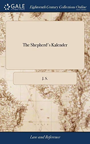 The Shepherd's Kalender: Or, the Citizen's and Country Man's Daily Companion: ... To Which is Added, the Country Man's Almanack, ... The Fourth Edition, With Additions