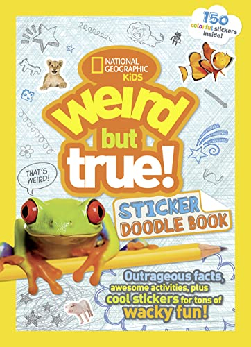 Weird But True! Sticker Doodle Book: Outrageous Facts, Awesome Activities, Plus Cool Stickers for Tons of Wacky Fun!