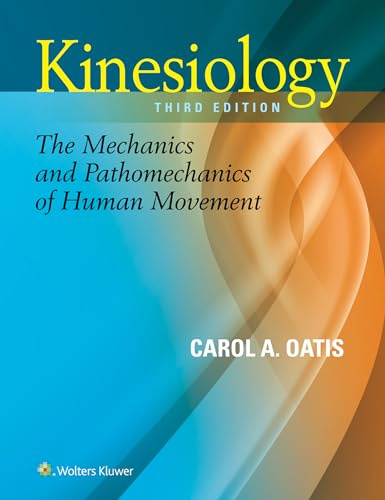 Kinesiology: The Mechanics and Pathomechanics of Human Movement