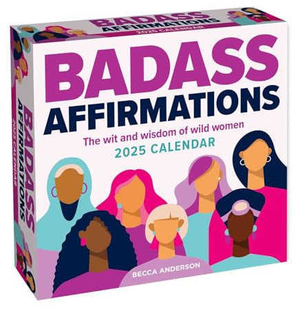 Badass Affirmations 2025 Day-to-Day Calendar: The Wit and Wisdom of Wild Women
