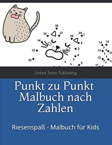Punkt zu Punkt - Malbuch nach Zahlen: Riesenspaß - Malbuch für Kids