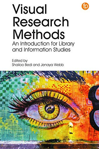 Visual Research Methods: An Introduction for Library and Information Studies