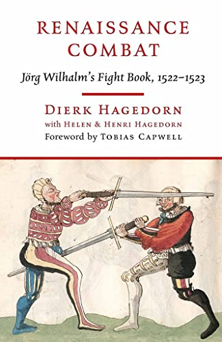 Renaissance Combat: J rg Wilhalm's Fightbook, 1522-1523