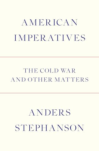 American Imperatives: The Cold War and Other Matters