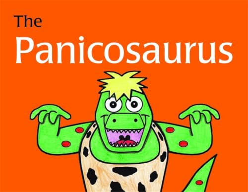 The Panicosaurus: Managing Anxiety in Children Including Those with Asperger Syndrome (K.I. Al-Ghani children's colour story books)