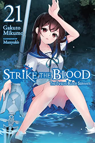 Strike the Blood, Vol. 21 (light novel): The Twelve Blood Servants Volume 21 (STRIKE THE BLOOD LIGHT NOVEL SC)