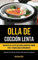 Olla De Cocción Lenta: Disfrute de platos deliciosos mientras pierde peso y quema grasa rápidamente (Recetas de olla de cocción lenta para principiantes)