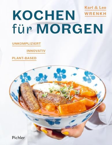Kochen für morgen: unkompliziert - innovativ - plant-based. Vegane Hausmannskost neu gedacht - mit Prozentrezepten, Fermentation und Wiener Charme