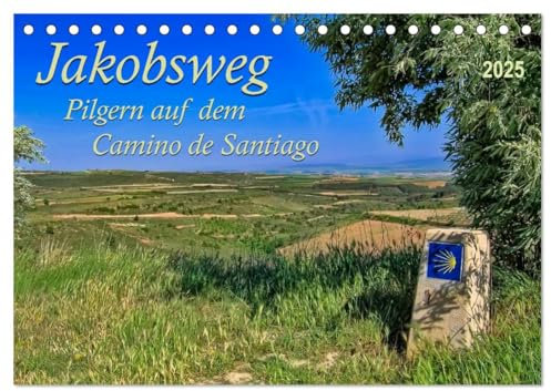 Jakobsweg - pilgern auf dem Camino de Santiago (Tischkalender 2025 DIN A5 quer), CALVENDO Monatskalender: Der Jakobsweg - endlos lang und ... der Kraft und Zuversicht. (CALVENDO Glaube)