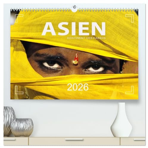 Asien - Kontinent der Farben (hochwertiger Premium Wandkalender 2026 DIN A2 quer), Kunstdruck in Hochglanz: Thailand, Malaysia, China, Vietnam, Indien, Myanmar, Kambodscha, Laos (CALVENDO Orte)