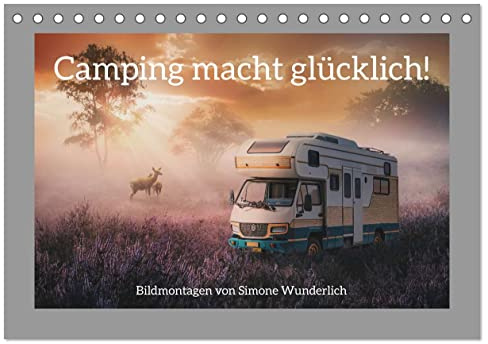 Camping macht glücklich! (Tischkalender 2026 DIN A5 quer), CALVENDO Monatskalender: Sehnsuchtskalender für Camper (CALVENDO Orte)