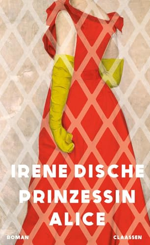 Prinzessin Alice: Roman | Das tragische Leben einer schillernden Prinzessin!