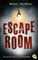 Escape Room – Es gibt kein Entkommen: Ein spannender Jugendthriller über Freundschaft, Rätsel und Geheimnisse