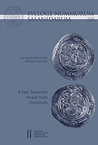 Sylloge Nummorum Sasanidarum Iran - A late Sasanian Hoard from Orumiyeh (Veröffentlichungen zur Numismatik, Band 60)