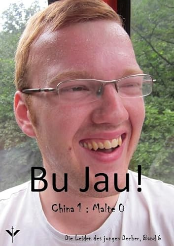 Bu Jau!: China 1 : Malte 0 (Die Leiden des jungen Decher)