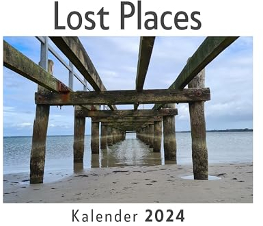 Lost Places (Wandkalender 2024, Kalender DIN A4 quer, Monatskalender im Querformat mit Kalendarium, Das perfekte Geschenk)