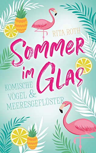 Sommer im Glas: Komische Vögel und Meeresgeflüster