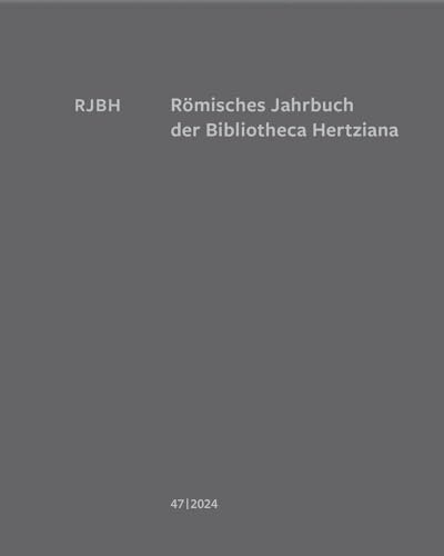 Römisches Jahrbuch der Bibliotheca Hertziana: Band 47, 2024