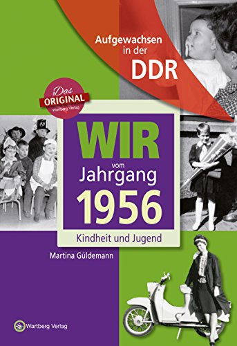 Aufgewachsen in der DDR - Wir vom Jahrgang 1956 - Kindheit und Jugend - Geschenkbuch zum 70. Geburtstag - Jahrgangsbuch mit Geschichten, Fotos und Erinnerungen mitten aus dem Alltag
