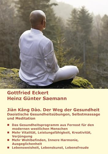 Jiàn Kāng Dào. Der Weg der Gesundheit: Daoistische Gesundheitsübungen, Selbstmassage und Meditation
