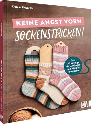 Keine Angst vorm Sockenstricken!: Der Workshop für Anfänger und Wiedereinsteiger