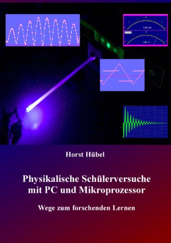 Physikalische Schülerversuche mit PC und Mikroprozessor: Wege zum forschenden Lernen