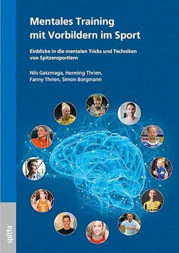 Mentales Training mit Vorbildern im Sport: Einblicke in die mentalen Tricks und Techniken von Spitzensportlern