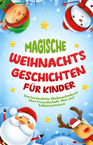 Magische Weihnachtsgeschichten für Kinder: Das besinnliche Weihnachtsbuch über Freundschaft, Mut und Selbstvertrauen! Ein besonderer Adventskalender zum Vorlesen! inkl. Weihnachtsmotive zum Ausmalen