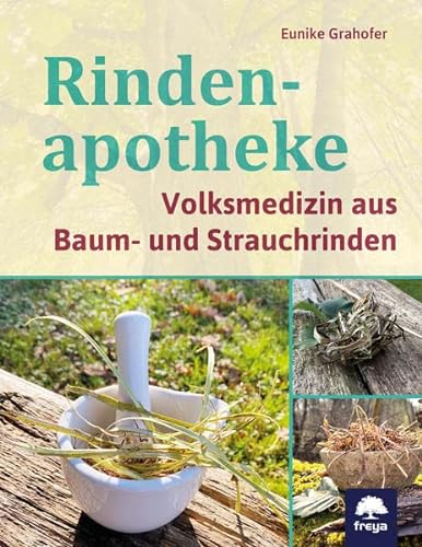 Rindenapotheke: Volksmedizin aus Baum- und Strauchrinden