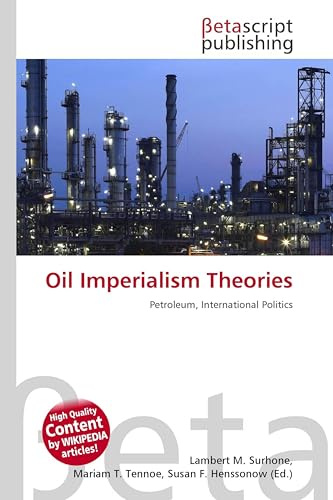 Oil Imperialism Theories: Petroleum, International Politics