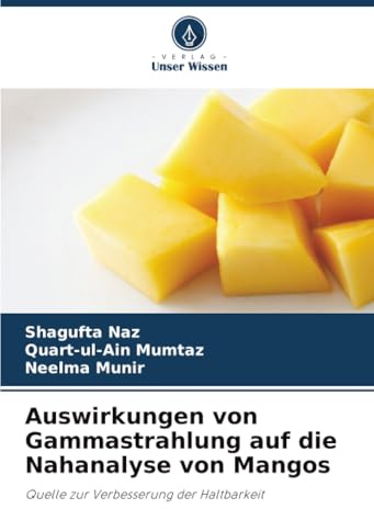 Auswirkungen von Gammastrahlung auf die Nahanalyse von Mangos: Quelle zur Verbesserung der Haltbarkeit