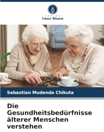 Die Gesundheitsbedürfnisse älterer Menschen verstehen: DE