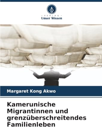 Kamerunische Migrantinnen und grenzüberschreitendes Familienleben
